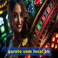 garoto com local bh